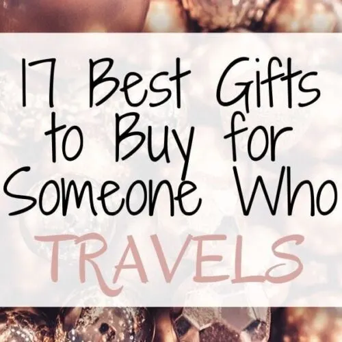 Travel Gift Ideas: The Best Gifts for Travelers